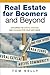 Real Estate for Boomers and Beyond