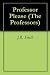 Professor Please (The Profe...