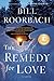 The Remedy for Love by Bill Roorbach