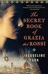 The Secret Book of Grazia dei Rossi by Jacqueline Park