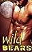 Wild Bears (Rough WereBear Menage Erotica)