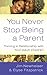 You Never Stop Being a Parent by Jim Newheiser