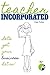 Teacher Incorporated: Let's...