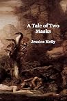 A Tale of Two Masks by Jessica B. Kelly