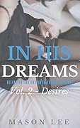 In His Dreams: Vol. 2 - Desires