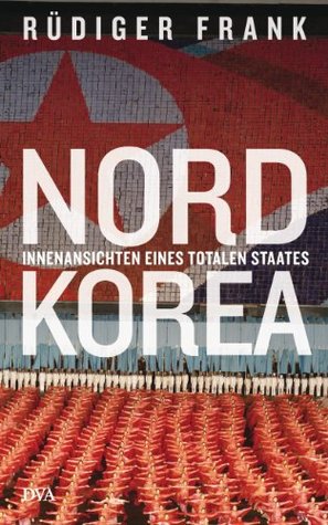 Nordkorea: Innenansichten eines totalen Staates (Kindle Edition)
