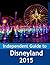 The Independent Guide to Disneyland Resort (California) 2015 (Travel Guide Book)