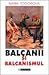 Balcanii și balcanismul