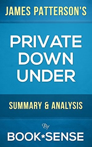 Private Down Under: by James Patterson & Michael White | Summary & Analysis (Kindle Edition)