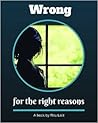 Wrong, for the right reasons by Ritu Lalit Wrong, for the right reasons by Ritu Lalit