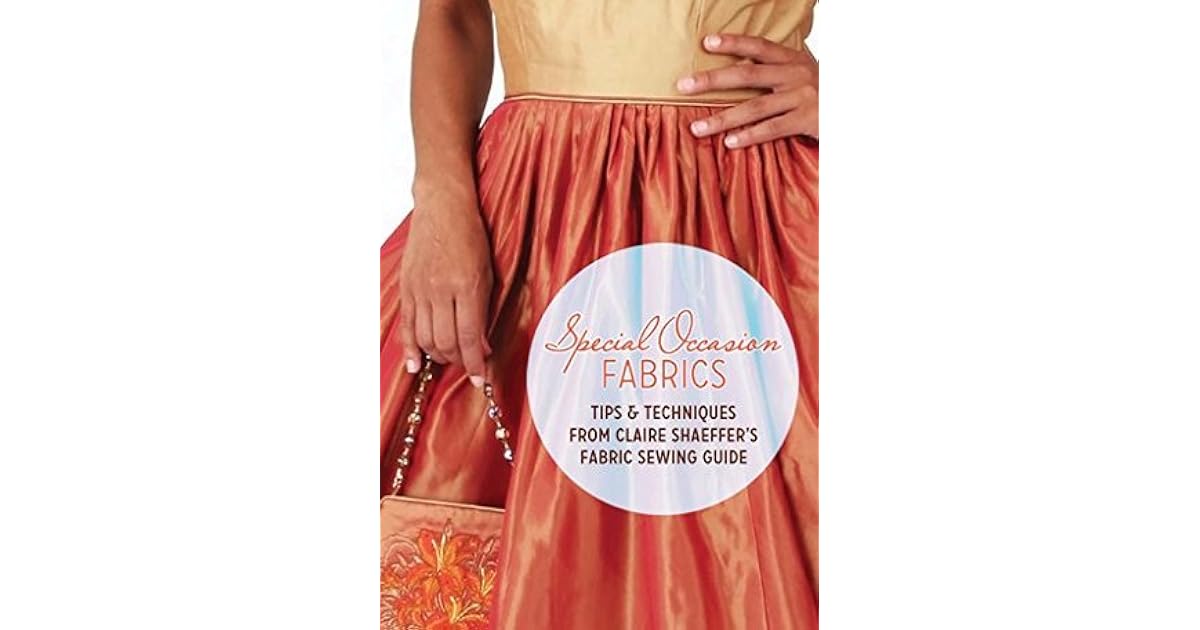 Special Occasion Fabrics Tips and Techniques from Claire Shaeffer's