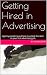 Getting Hired in Advertising by Dan Murphy