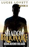 Shadow Billionaire: Seeing Beyond The Mask (The Billionaire Serial Series Book 2) Shadow Billionaire: Seeing Beyond The Mask (The Billionaire Serial Series Book 2)