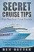 Secret Cruise Tips For The First Time Cruiser: Your Key To An Enjoyable And Stress Free Cruise Holiday