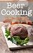 Beer Cooking: The Ultimate ...