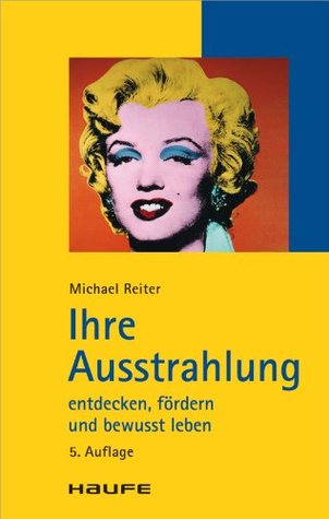 Ihre Ausstrahlung erkennen, entwickeln und bewusst leben: TaschenGuide (Haufe TaschenGuide)