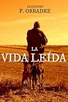 La vida leída by Alejandro F. Orradre