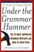 Under the Grammar Hammer by Douglas Cazort