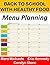 Back To School With Healthy Food: Menu Planning and Recipes (Back To School Recipe Guides Book 1)