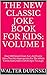 Jokes For Kids: Volume 1, Over 400 Clean Jokes: The Big Book Of New Classic Good, Fun, And Funny Jokes That Are Appropriatie For The Whole Family And Children Of All Ages To Laugh