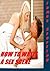 How to Write a Sex Scene: Write That Scene (Writer's Cheat Sheet Book 4)