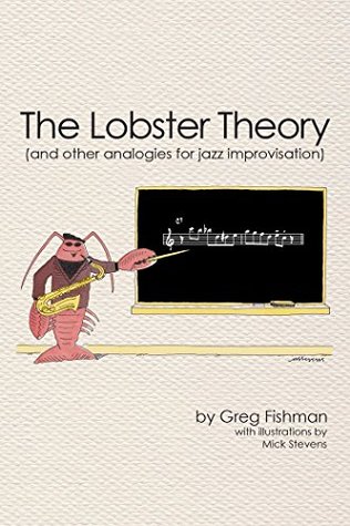 The Lobster Theory: (And Other Analogies for Jazz Improvisation)