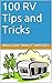 100 RV Tips and Tricks by Malcom "Mack" Massey