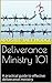 Deliverance Ministry 101: A Practical Guide to Effective Deliverance Ministry