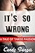 It's So Wrong: Taboo Forbidden Erotica