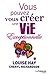 Vous pouvez vous créer une vie exceptionnelle (French Edition)