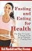 Fasting and Eating for Health: The How To Guide: A Simple Guide for an Effective Fasting Diet