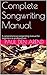 Complete Songwriting Manual: A comprehensive songwriting manual for beginners to professionals