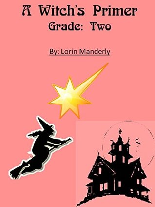 A Witch's Primer; Grade: Two (Kindle Edition)
