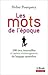 Les Mots de l'Epoque by Didier Pourquery
