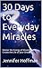 30 Days to Everyday Miracles by Jennifer Hoffman