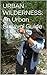 URBAN WILDERNESS: An Urban ...