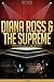 Diana Ross & The Supremes Unauthorized & Uncensored (All Ages Deluxe Edition with Videos)
