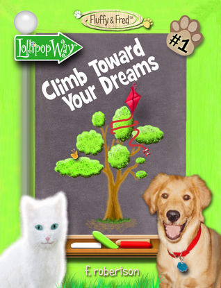 Climb Toward Your Dreams (Fluffy & Fred #1)