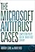 The Microsoft Antitrust Cases: Competition Policy for the Twenty-first Century (The MIT Press)