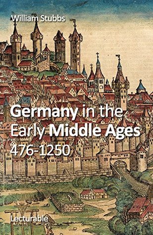 Germany in the Early Middle Ages, 476-1250 (Kindle Edition)