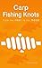 Carp Fishing Knots - From the reel to the hook by Andy Steer