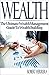 Wealth: The Ultimate Wealth Management Guide To Wealth Building
