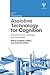 Assistive Technology for Cognition: A handbook for clinicians and developers (Current Issues in Neuropsychology)