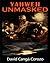YAHWEH UNMASKED (YAHWEH UNMASHED Book 1)
