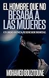 EL HOMBRE QUE NO BESABA A LAS MUJERES: TRADUCIDO A CUATRO IDIOMAS (Spanish Edition)