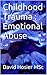 Childhood Trauma: Emotional Abuse