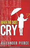 When The Skies Cry (short poems collection) When The Skies Cry (short poems collection)