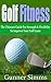 Golf Fitness (Golf Instruction, Improve Your Swing, Perfect Swing, Golf Fitness Training, Improving Flexibility): The Ultimate Guide for Strength & Flexibility ... improving strength and flexibility)