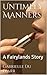 Untimely Manners: A Fairyla...