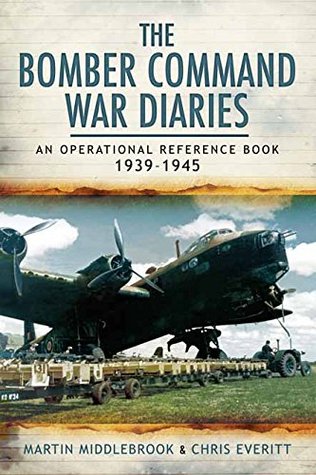 The Bomber Command War Diaries: An Operational Reference Book, 1939-1945 (Kindle Edition)